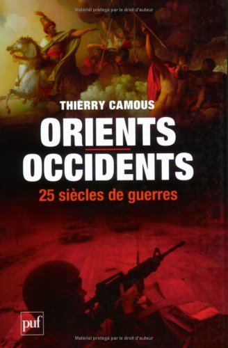 Orients-Occidents, 25 siècles de guerres