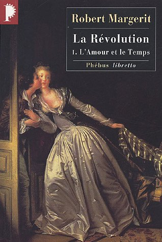 La Révolution. Vol. 1. L'amour et le temps