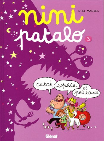 Nini Patalo. Vol. 3. Catch, espace et poireaux
