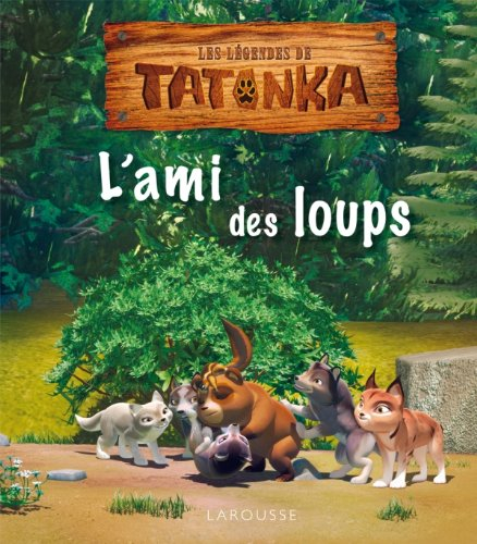 Les légendes de Tatonka : l'ami des loups