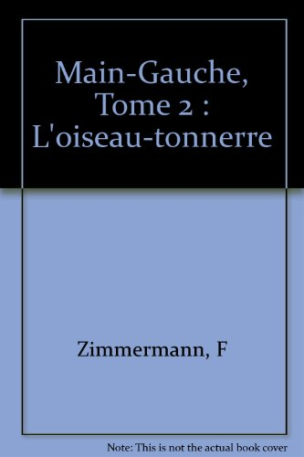 Main-Gauche. Vol. 2. L'Oiseau tonnerre