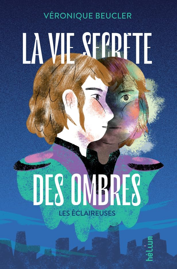 La vie secrète des ombres. Vol. 1. Les éclaireuses