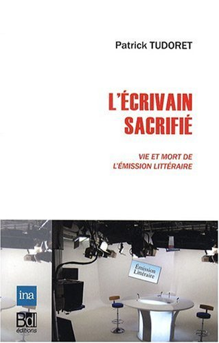 L'écrivain sacrifié : vie et mort de l'émission littéraire