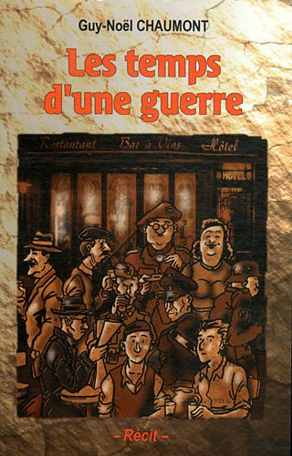 Les temps d'une guerre : récit