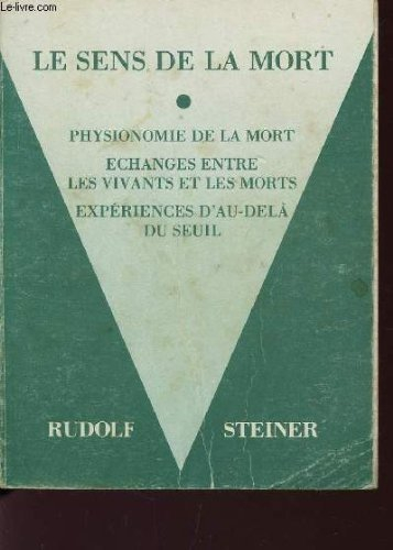 Le Sens de la mort : physionomie de la mort, échanges entre les vivants et les morts, expériences d'