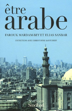Etre arabe : entretiens avec Christophe Kantcheff