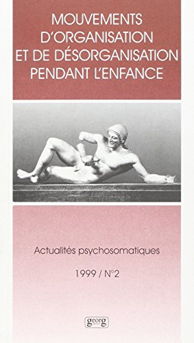 Actualités psychosomatiques, n° 2 (1999). Mouvements d'organisation et de désorganisation pendant l'