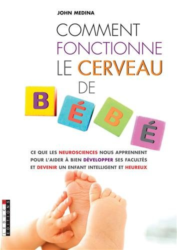 Comment fonctionne le cerveau de bébé : ce que les neurosciences nous apprennent pour l'aider à bien