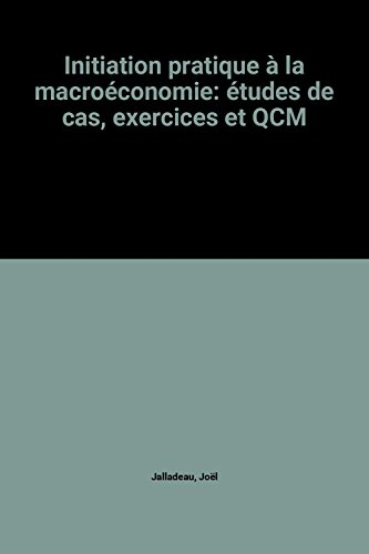 initiation pratique à la macroéconomie: études de cas, exercices et qcm