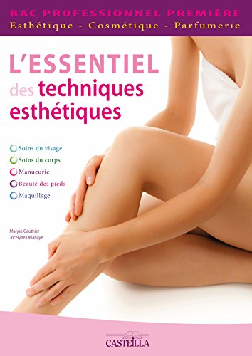 L'essentiel des techniques esthétiques : soins du visage, soins du corps, manucurie, beauté des pied