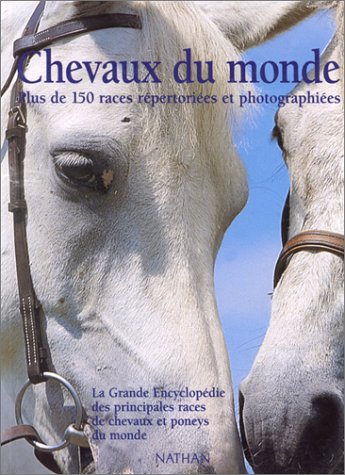 Chevaux du monde : plud de 150 races répertoriées et photographiées