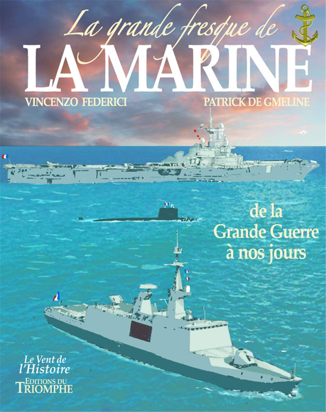 La grande fresque de la Marine. Vol. 4. De la Grande Guerre à nos jours