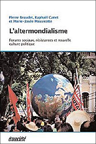 L'altermondialisme : forums sociaux, résistances et nouvelle culture politique