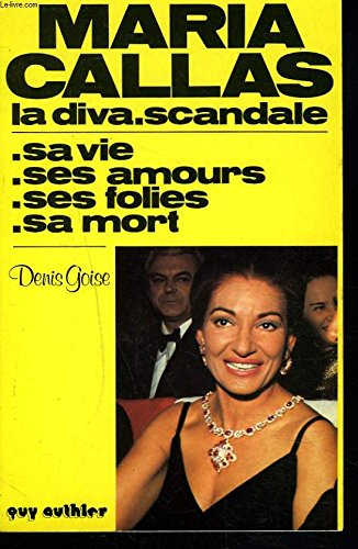 maria callas : la diva scandale (rayon souvenirs et mémoires)