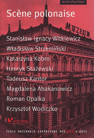 Scène polonaise : S.I. Witkiewicz, W. Strzeminski, K. Kobro, H. Stazewski, T. Kantor, M. Abakanovicz