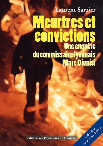 Meurtres et convictions : une enquête du commissaire lyonnais Marc Dionisi