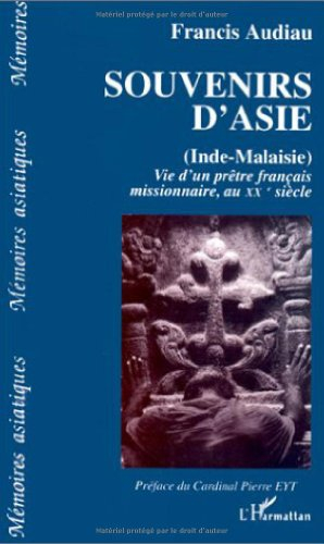 Souvenirs d'Asie (Inde & Malaisie) : vie d'un prêtre français missionnaire au vingtième siècle