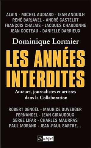 Les années interdites : auteurs, journalistes et artistes dans la collaboration