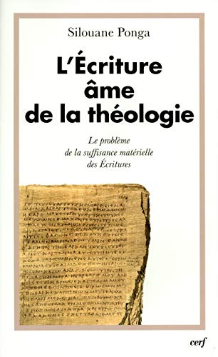L'écriture, âme de la théologie. Vol. 1. Le problème de la suffisance matérielle des Ecritures