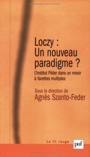 Loczy, un nouveau paradigme ? : l'institut Pikler dans un miroir à facettes multiples