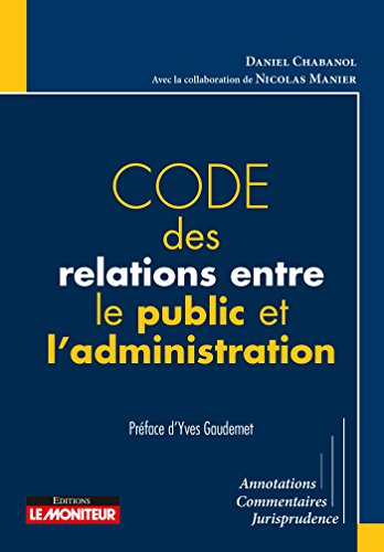 Code des relations entre le public et l&#039;administration : annotations, commentaires, jurisprudence