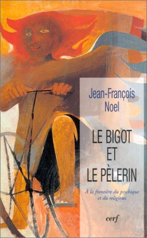 Le bigot et le pèlerin : à la frontière du psychique et du religieux