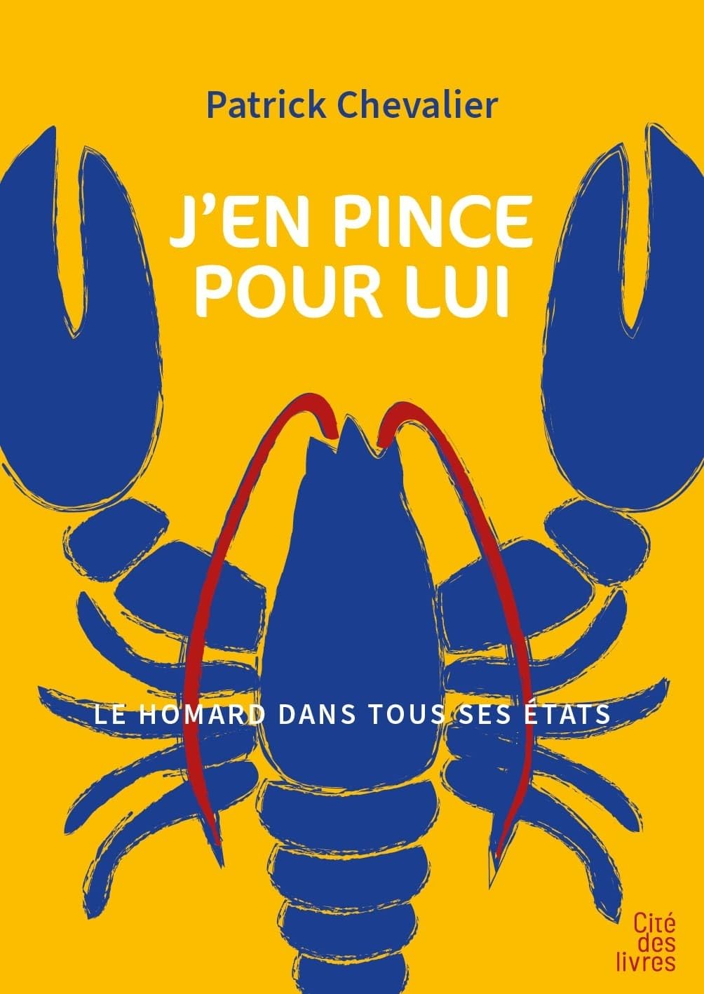 J'en pince pour lui : le homard dans tous ses états