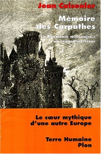 Mémoire des Carpathes : la Roumanie millénaire, un regard intérieur