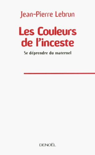 Les couleurs de l'inceste : se déprendre du maternel
