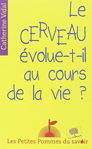Le cerveau évolue-t-il au cours de la vie ?