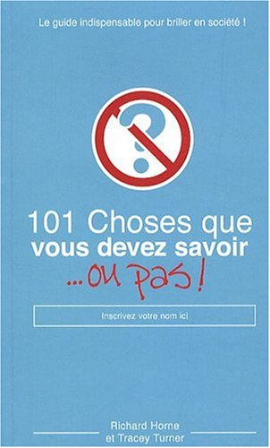 101 choses que vous devez savoir... ou pas !