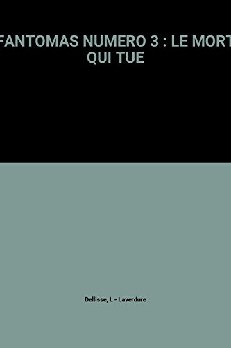 Fantômas : d'après Pierre Souvestre et Marcel Allain. Vol. 3. Le mort qui tue