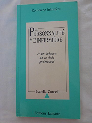 La Personnalité de l'infirmière : et son incidence sur ce choix professionnel