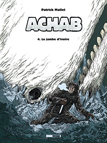 Achab. Vol. 4. La jambe d'ivoire