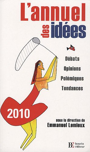 L'annuel des idées 2010 : débats, opinions, polémiques, tendances