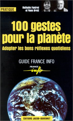 100 gestes pour protéger la planète : adopter les bons réflexes quotidiens