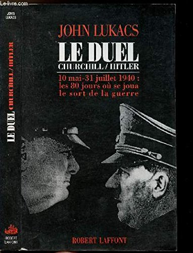 Le Duel : Churchill, Hitler, 10 mai-31 juillet 1940