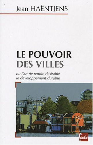 le pouvoir des villes ou l'art de rendre désirable le développement durable