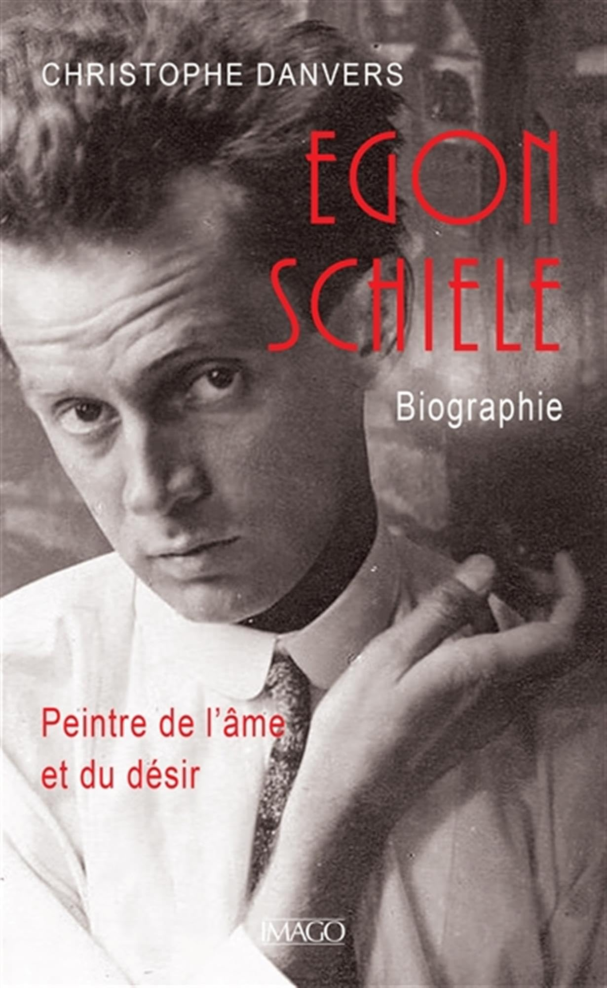 Egon Schiele : peintre de l'âme et du désir : biographie