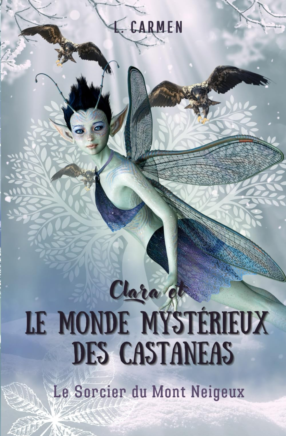 Clara et le monde mystérieux des Castaneas: Le Sorcier du Mont Neigeux