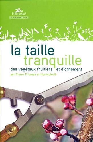 La taille tranquille : des végétaux fruitiers et d'ornement