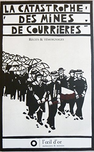 La catastrophe des mines de Courrières : récits et témoignages
