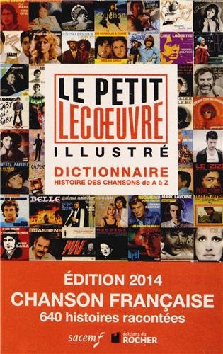 Le petit Lecoeuvre illustré : dictionnaire : histoire des chansons de A à Z
