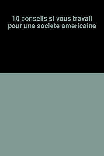 10 conseils si vous travaillez pour une société américaine