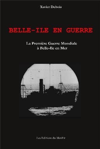 Belle-Ile en guerre : La Première guerre mondiale à Belle-Ile en Mer