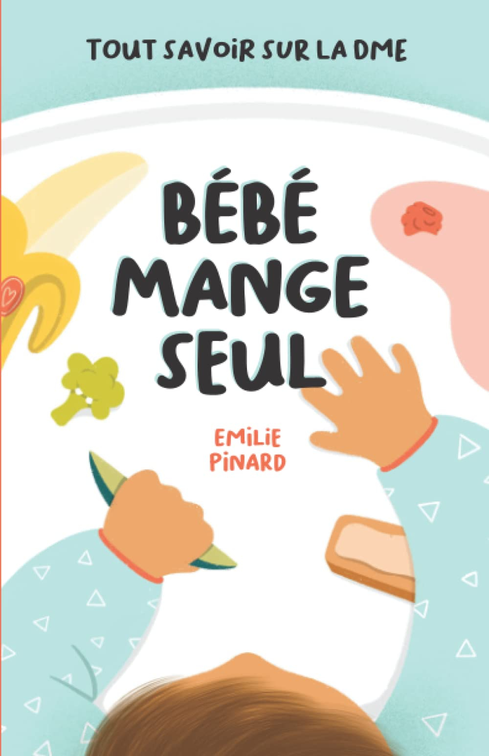 Bébé mange seul: Tout savoir sur la DME