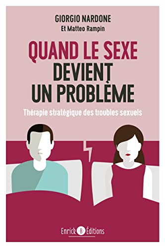 Quand le sexe devient un problème : thérapie stratégique des troubles sexuels