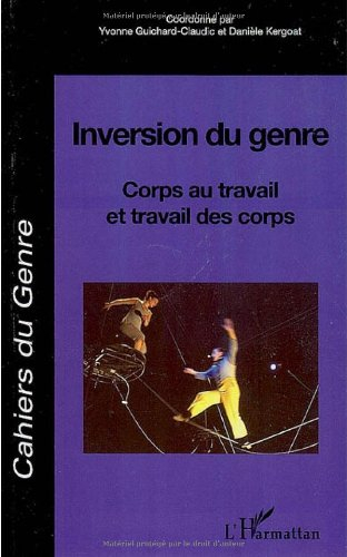 Cahiers du genre, n° 42. Inversion du genre : corps au travail et travail des corps