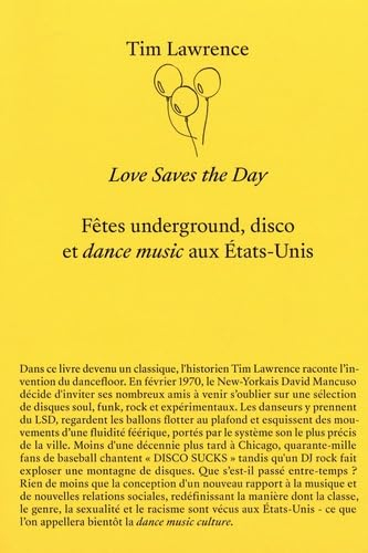 Love saves the day : fêtes underground, disco et dance music aux Etats-Unis