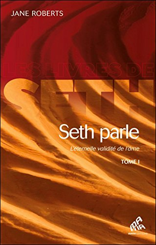 Seth parle : l'éternelle validité de l'âme. Vol. 1